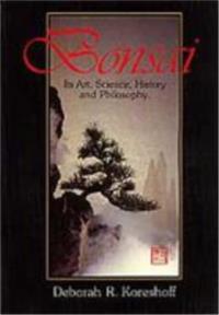 Bonsai: Its Art, Science, History and Philospophy