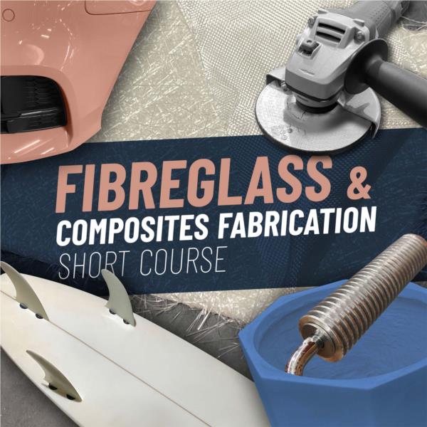   Fibreglass and Composites Fabrication - Short Course