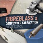Fibreglass and Composites Fabrication - Short Course