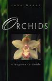 ORCHIDS: A BEGINNERS GUIDE