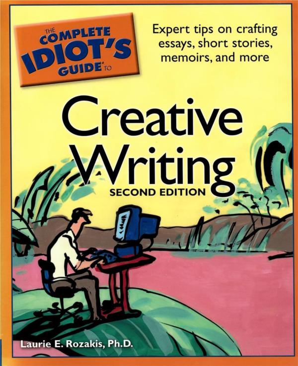 The Complete Idiots Guide to Creative Writing Second Edition