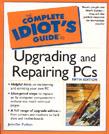 The complete idiots guide to Upgrading and Repairing PCs 5th Edition