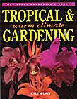 TROPICAL & WARM CLIMATE GARDENING