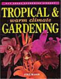 TROPICAL & WARM CLIMATE GARDENING