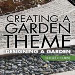 Creating a Garden Theme- Short Course