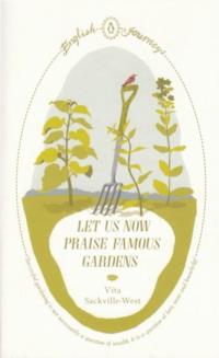 Let Us Now Praise Famous Gardens