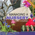 Managing a Nursery- Short Course