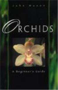 ORCHIDS: A BEGINNERS GUIDE